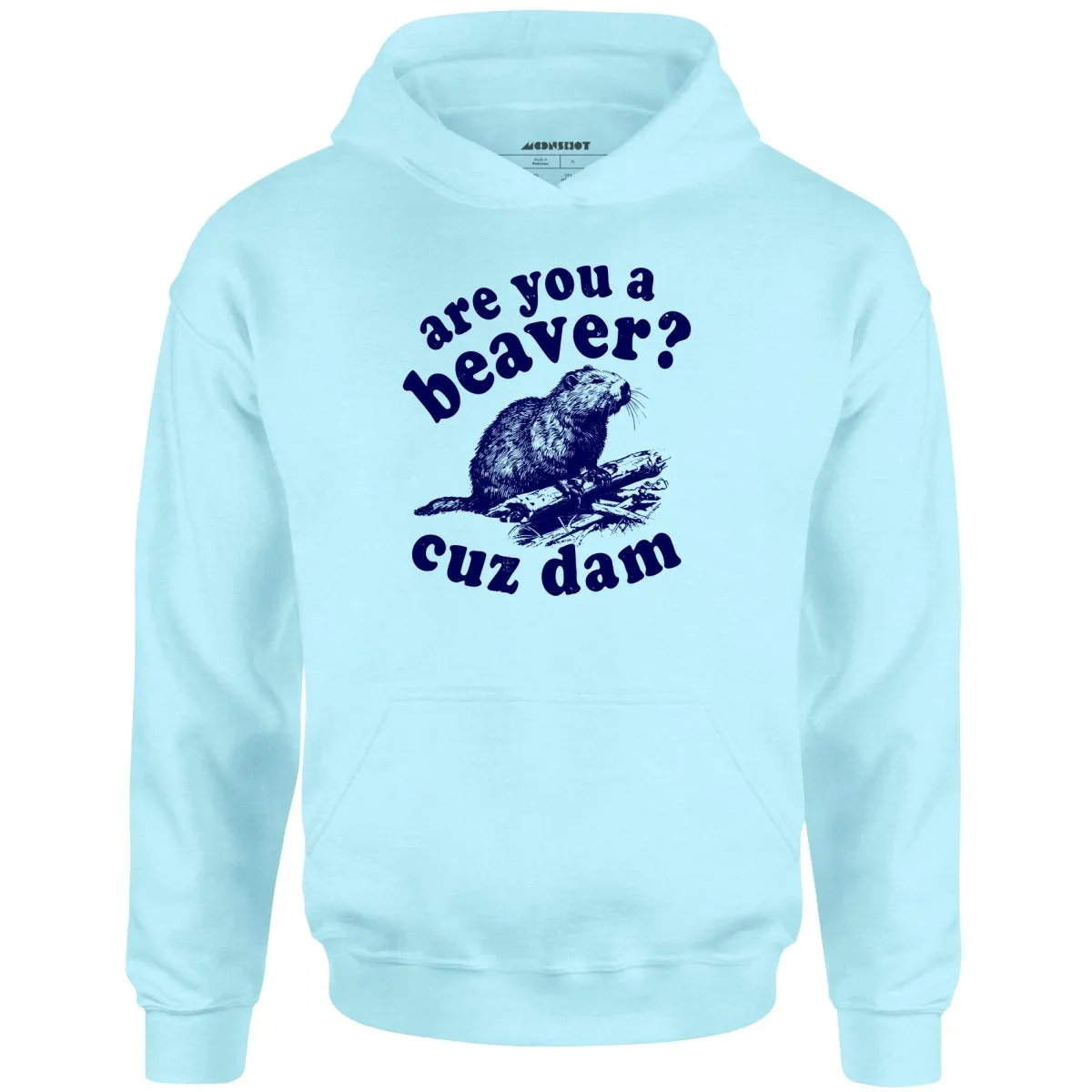 Are You a Beaver? Cuz Dam - Unisex Hoodie