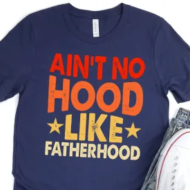 Copy of Ain't No Hood Like Fatherhood - Colored  Print - Father's Day Graphic T-Shirt -  T-shirt T-Shirt For Dad