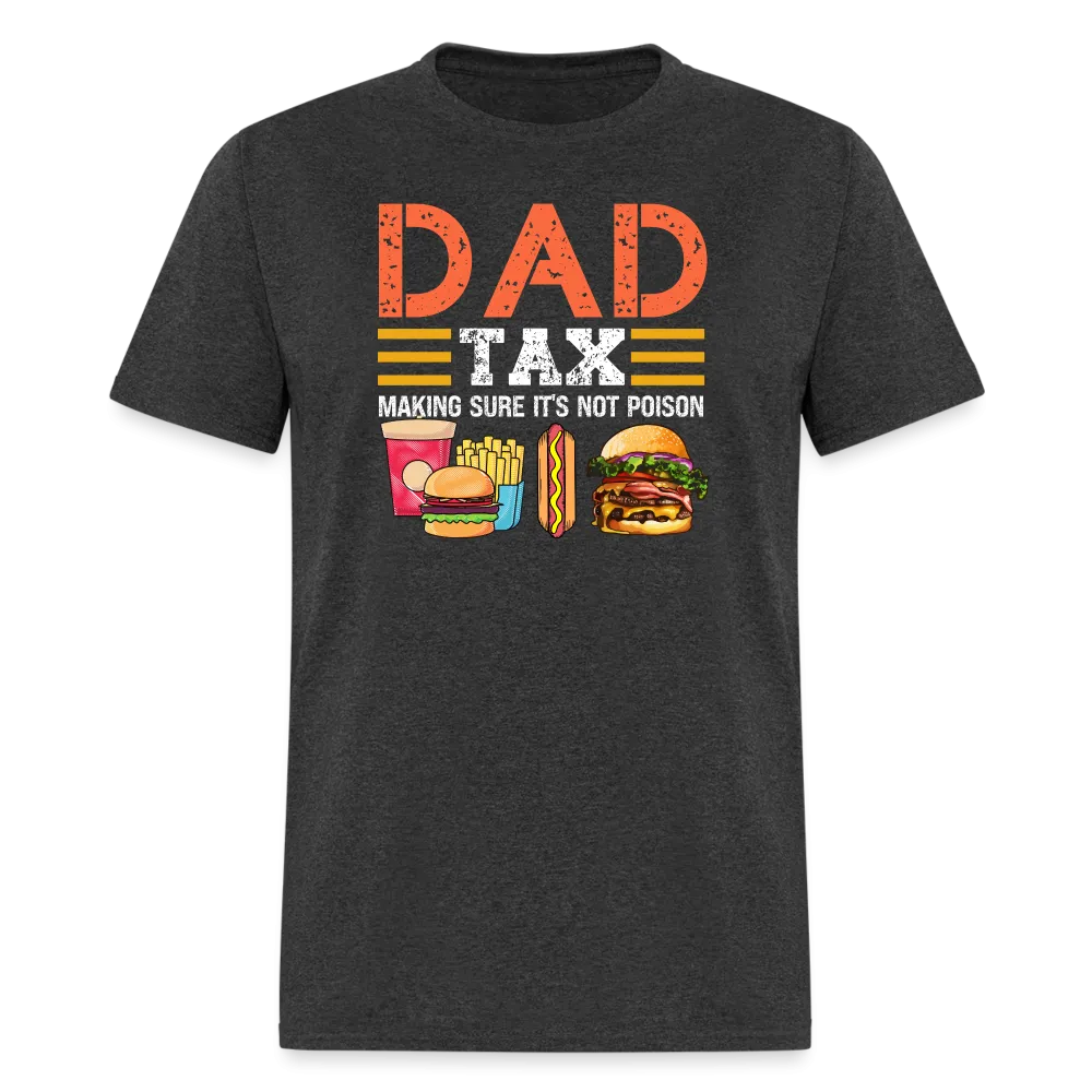 Dad Tax (Making Sure It's Not Poison) T-Shirt