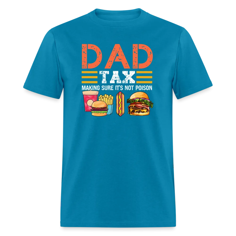 Dad Tax (Making Sure It's Not Poison) T-Shirt