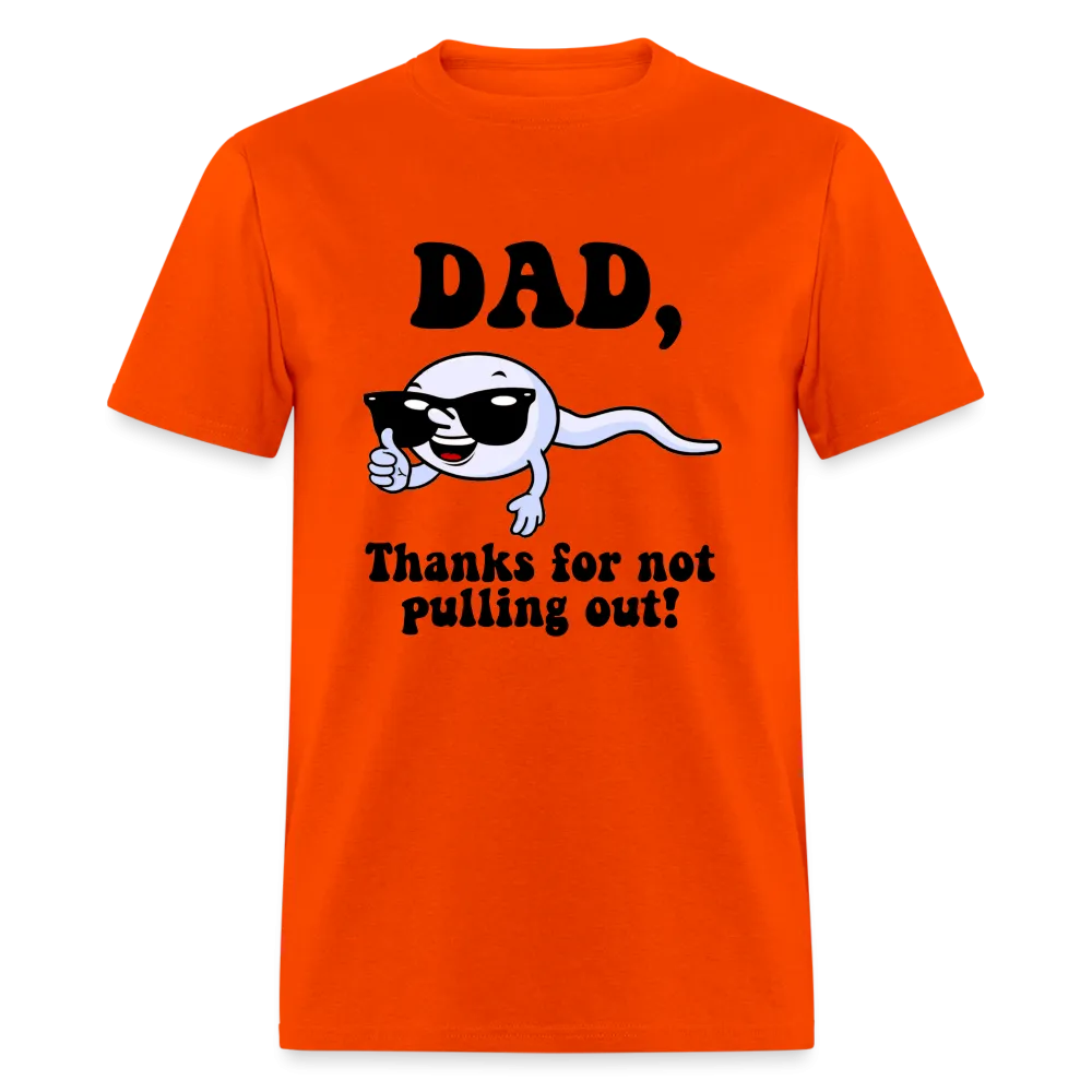 Dad, Thanks For Not Pulling Out T-Shirt