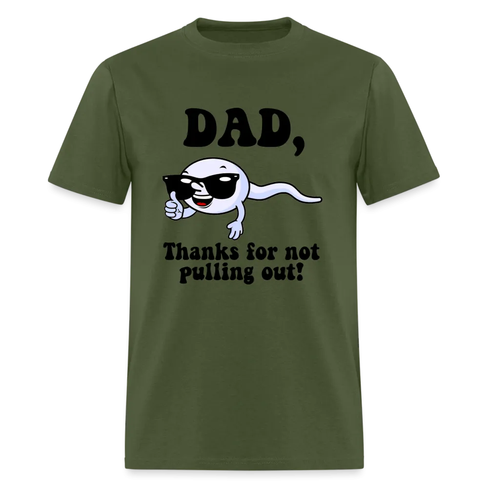 Dad, Thanks For Not Pulling Out T-Shirt