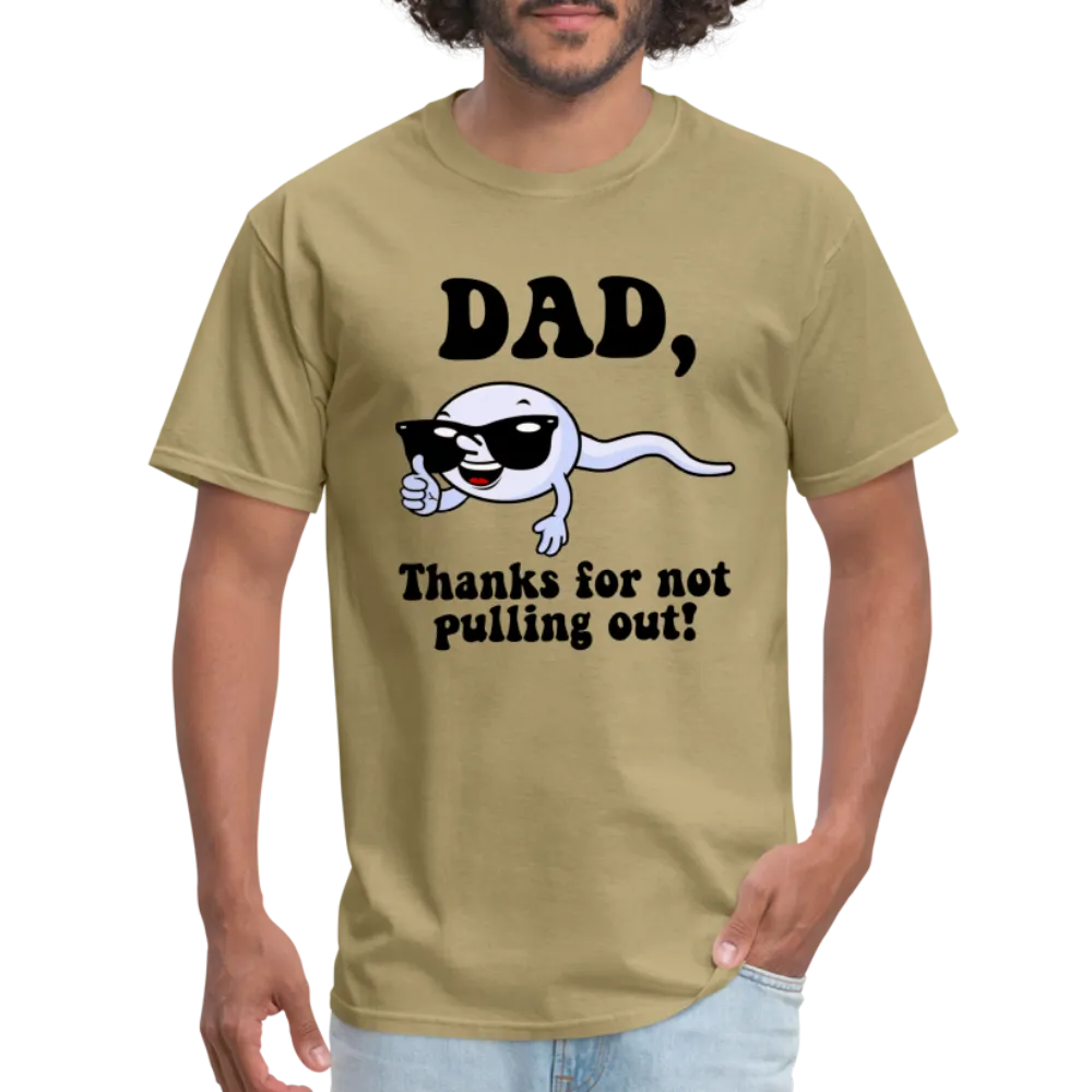 Dad, Thanks For Not Pulling Out T-Shirt