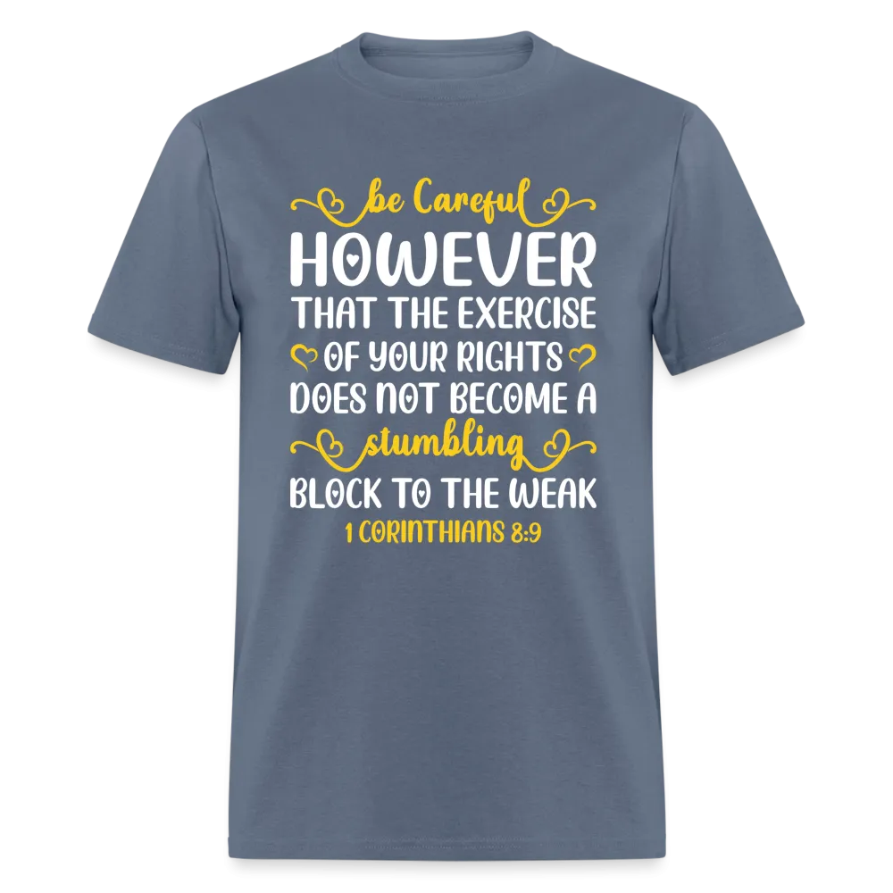 Does Not Become A Stumbling Block To The Weak (1 Corinthians 8:9) T-Shirt