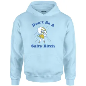 Don't Be a Salty Bitch - Unisex Hoodie