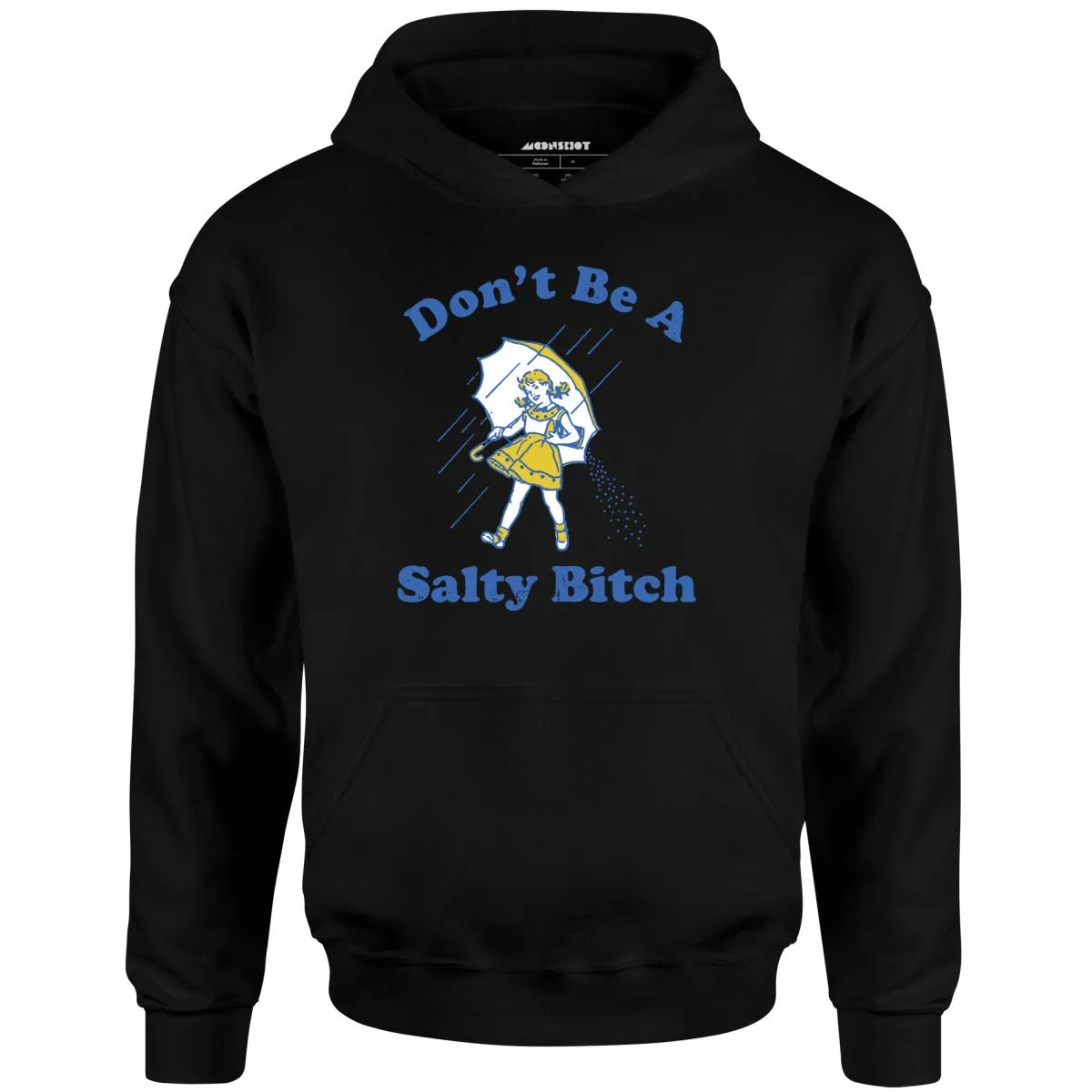 Don't Be a Salty Bitch - Unisex Hoodie