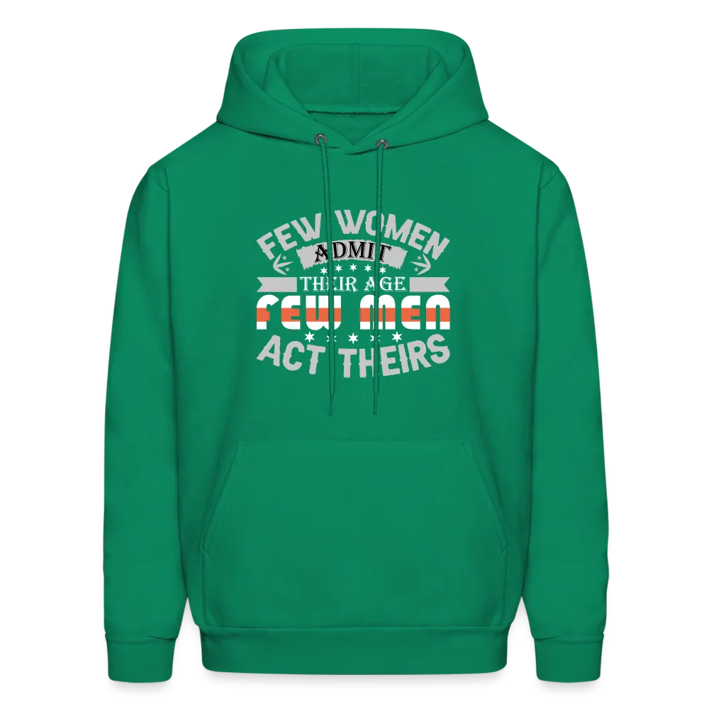 Few Women Admit Their Age, Few Men Act Theirs Hoodie