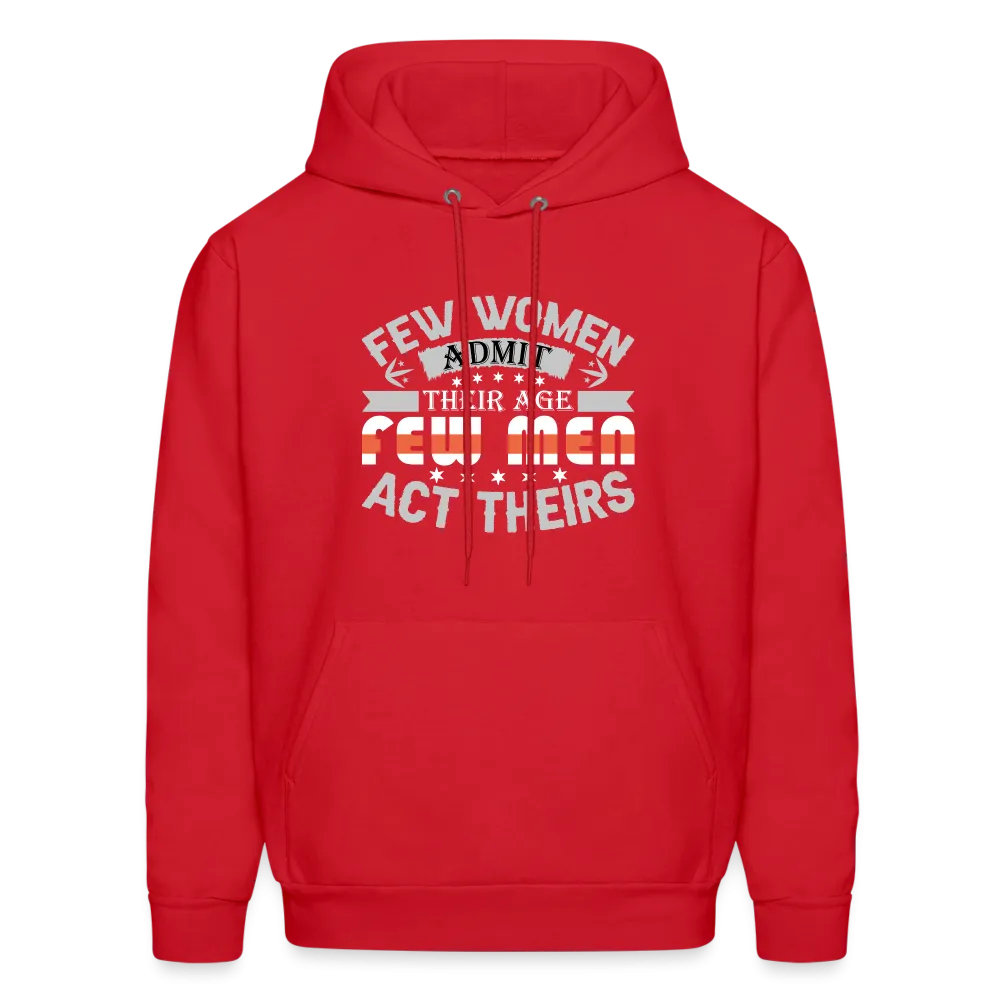 Few Women Admit Their Age, Few Men Act Theirs Hoodie