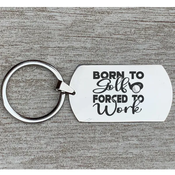 Golf Keychain - Born to Golf Forced to Work