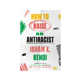 How To Raise An Antiracist Book