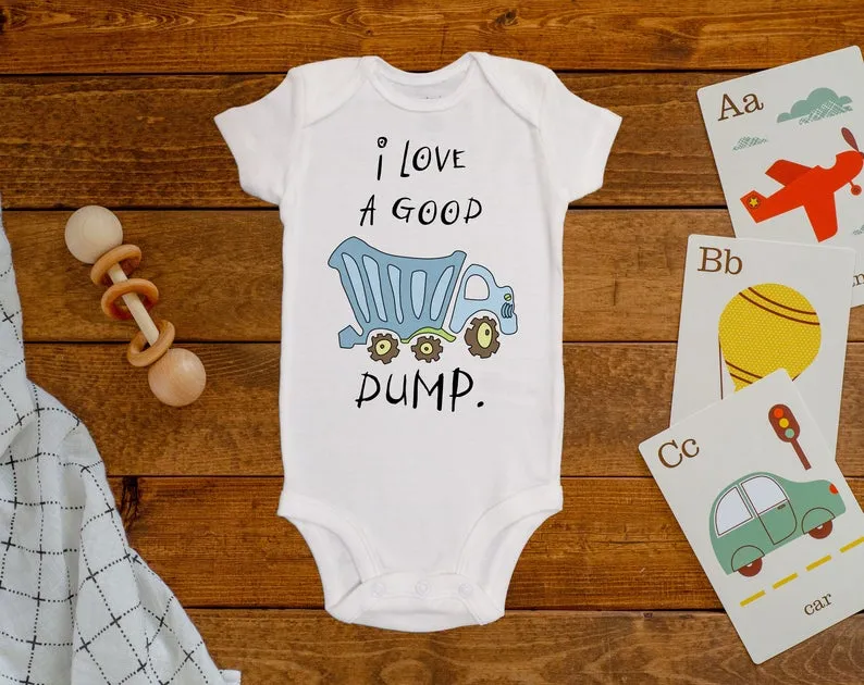 I Love a Good Dump Onesie©/Bodysuit