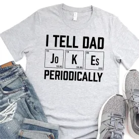 I Tell Dad Jokes Periodically - Punny Shirts - Father's Day Graphic T-Shirt -  T-shirt T-Shirt For Dad