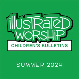 Illustrated Worship Children's Bulletins: Summer 2024