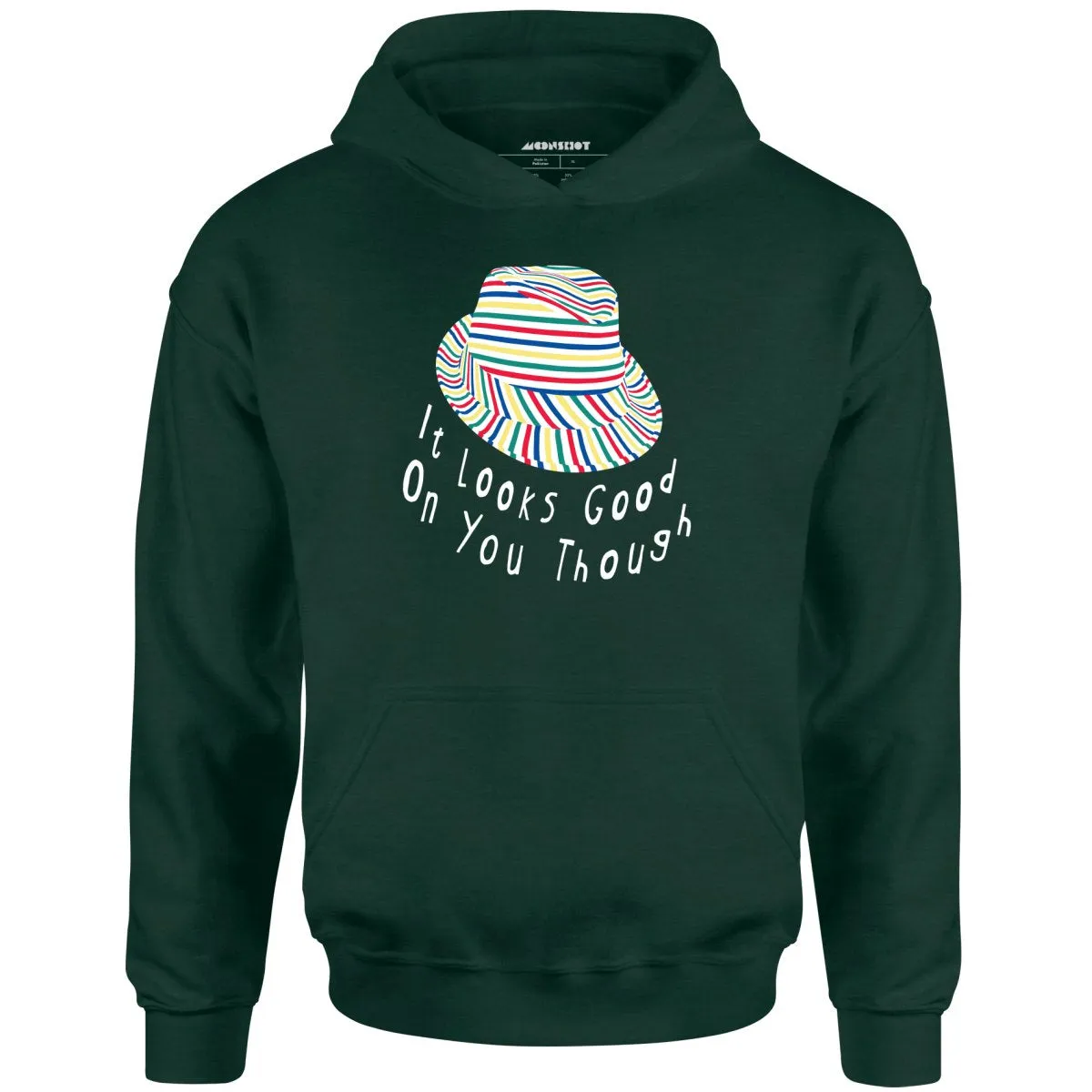 It Looks Good on You Though - Unisex Hoodie