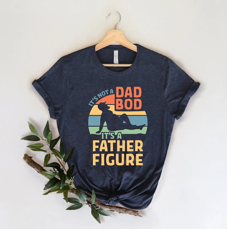 It's Not A Dad Bod It's A Father Figure Fathers Day 2023 Shirt, Father Figure Shirt, Dad Bod Shirt, It's Not Dad Bod, Fathers Day Shirt