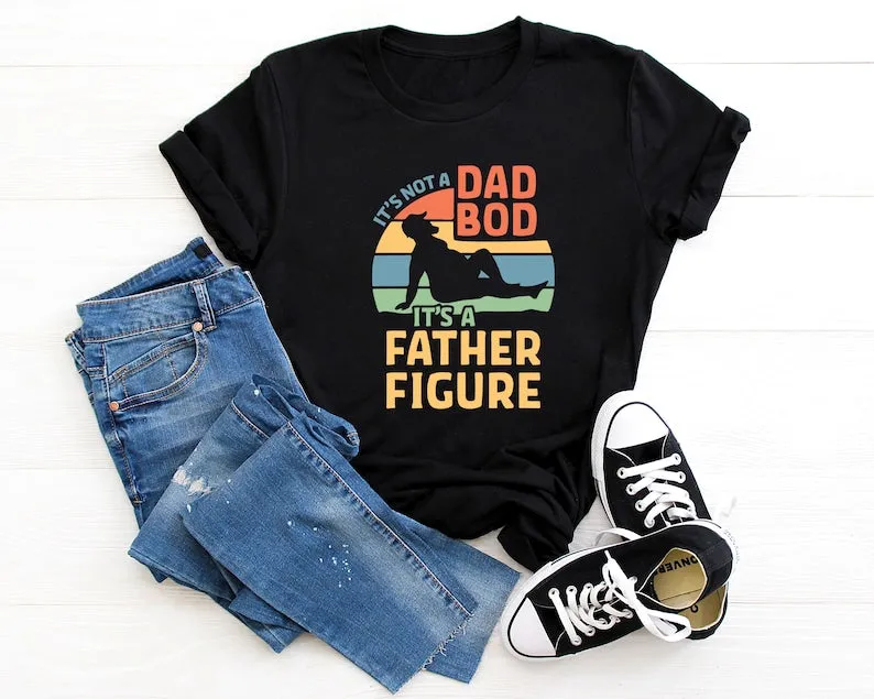 It's Not A Dad Bod It's A Father Figure Fathers Day 2023 Shirt, Father Figure Shirt, Dad Bod Shirt, It's Not Dad Bod, Fathers Day Shirt