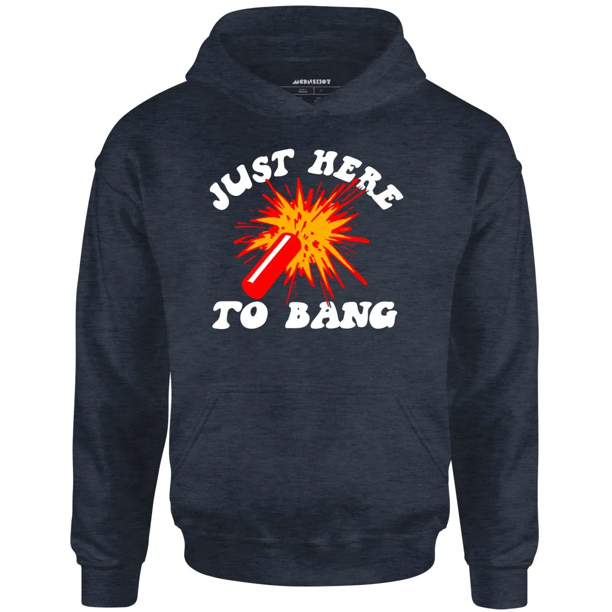 Just Here to Bang! - Unisex Hoodie