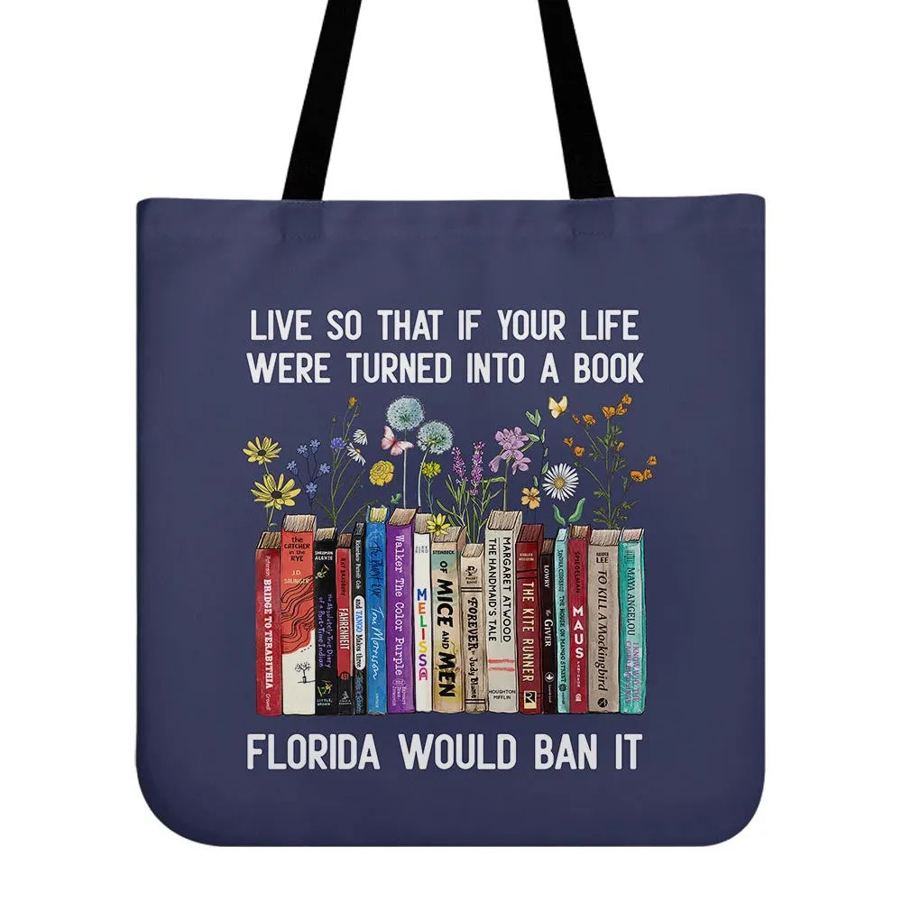 Live So That If Your Life Were Turned In To A Book Florida Would Ban It Book Lovers Gift TBF220