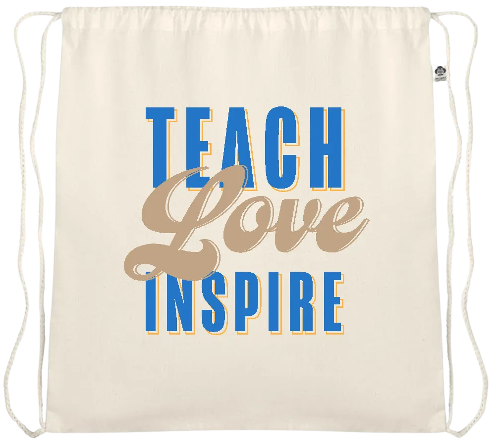 Teach Love Inspire Quote Design - Essential organic cotton drawstring bag