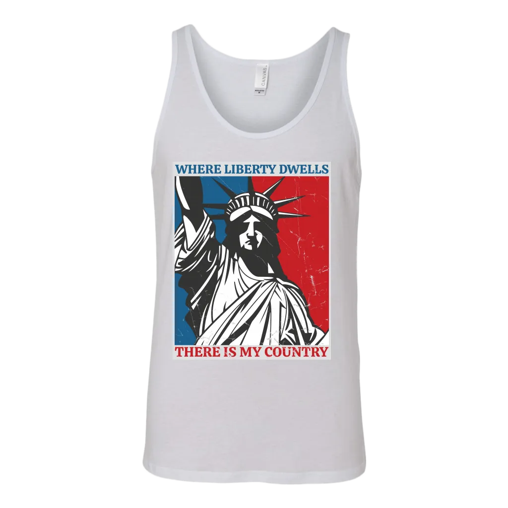 Where Liberty Dwells, There Is My Country Tank Top